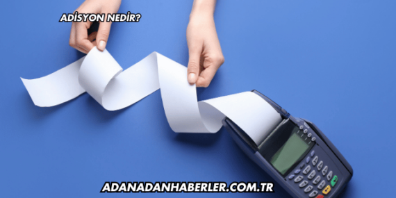 Adisyon Nedir?