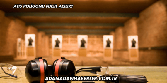 Atış Poligonu Nasıl Açılır?