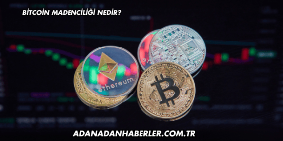 Bitcoin Madenciliği Nedir?