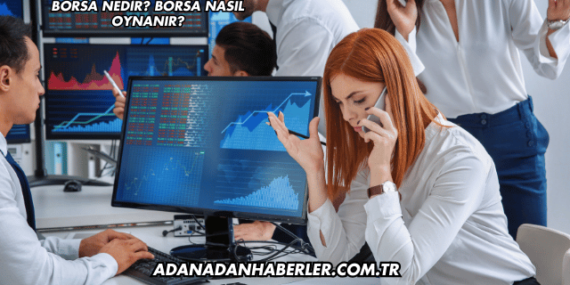 Borsa Nedir? Borsa Nasıl Oynanır?