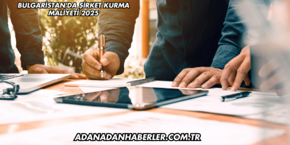 Bulgaristan’da Şirket Kurma Maliyeti 2025