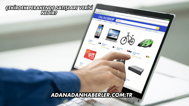 Çekirdek Perakende Satışları Verisi Nedir?