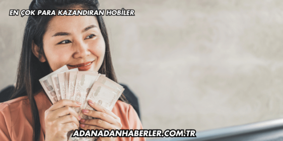 En Çok Para Kazandıran Hobiler