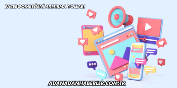 Facebook Beğeni Arttırma Yolları