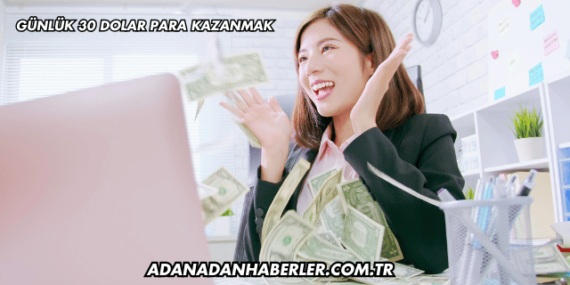 Günlük 30 Dolar Para Kazanmak