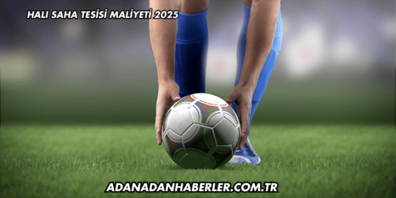 Halı Saha Tesisi Maliyeti 2025