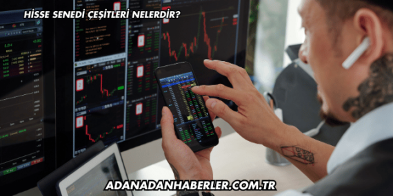 Hisse Senedi Çeşitleri Nelerdir?