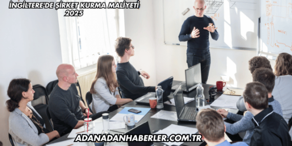 İngiltere’de Şirket Kurma Maliyeti 2025