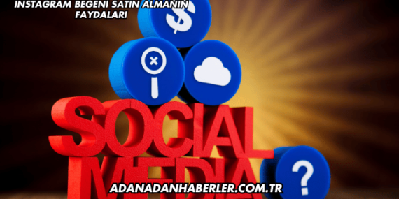 Instagram Beğeni Satın Almanın Faydaları