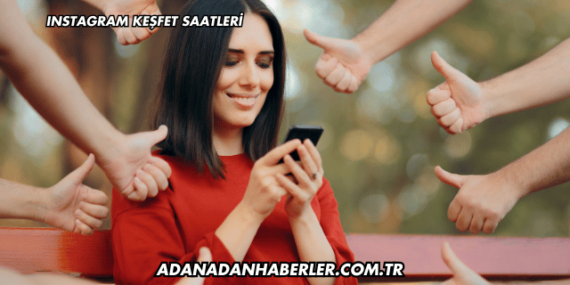 Instagram Keşfet Saatleri