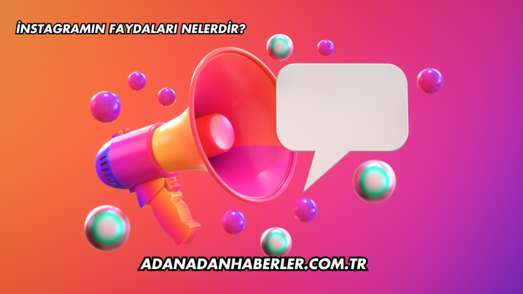 İnstagramın Faydaları Nelerdir?