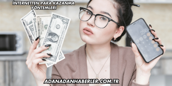 İnternetten Para Kazanma Yöntemleri