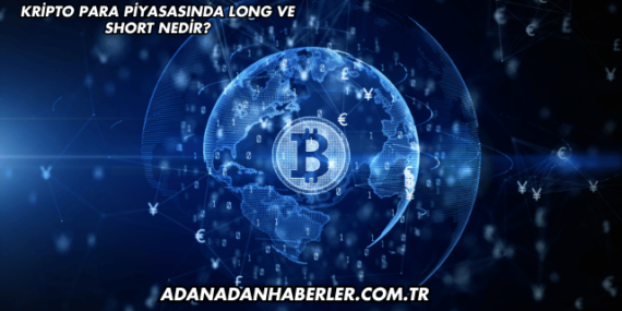 Kripto Para Piyasasında Long ve Short Nedir?