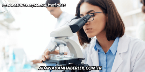 Laboratuvar Açma Maliyeti 2025