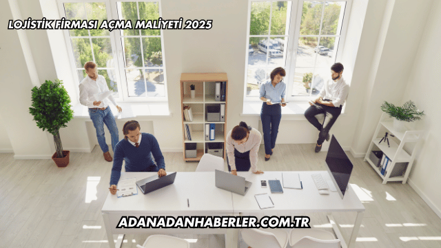 Lojistik Firması Açma Maliyeti 2025