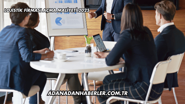 Lojistik Firması Açma Maliyeti 2025