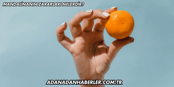 Mandalinanın Zararları Nelerdir?