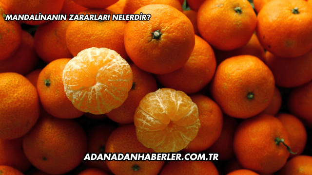 Mandalinanın Zararları Nelerdir?
