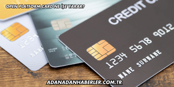 Open Platform Card Ne İşe Yarar?