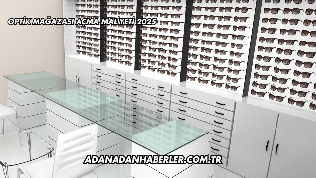 Optik Mağazası Açma Maliyeti 2025