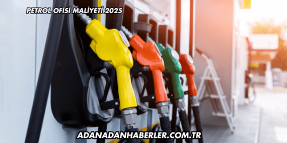 Petrol Ofisi Maliyeti 2025