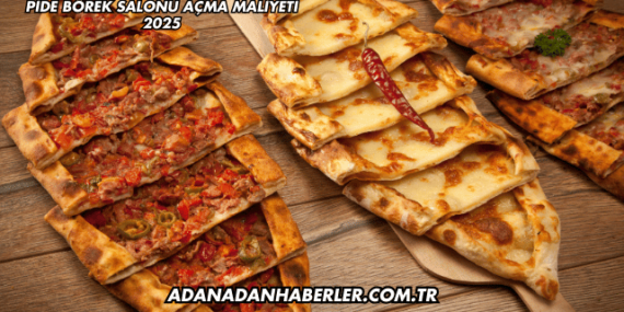 Pide Börek Salonu Açma Maliyeti 2025