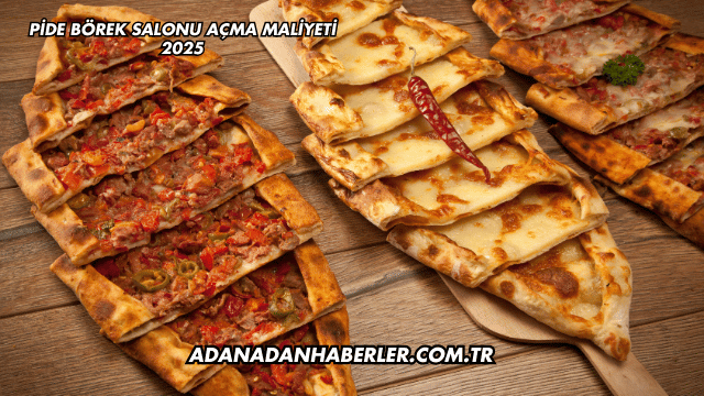 Pide Börek Salonu Açma Maliyeti 2025