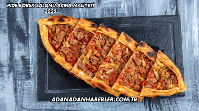 Pide Börek Salonu Açma Maliyeti 2025