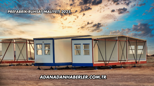 Prefabrik Ruhsat Maliyeti 2025