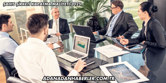 Şahıs Şirketi Kapatma Maliyeti 2025