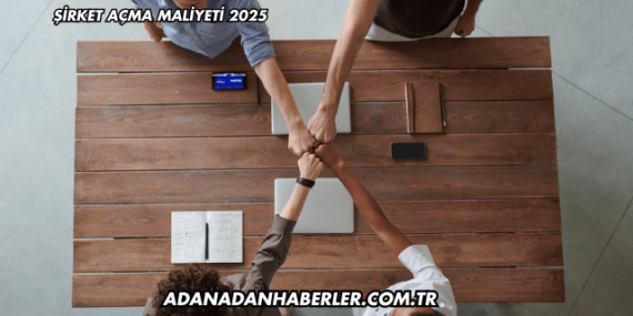 Şirket Açma Maliyeti 2025