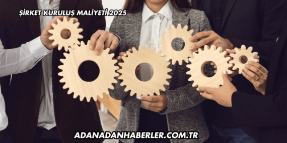 Şirket Kuruluş Maliyeti 2025