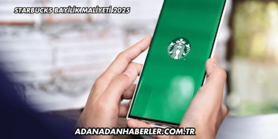 Starbucks Bayilik Maliyeti 2025