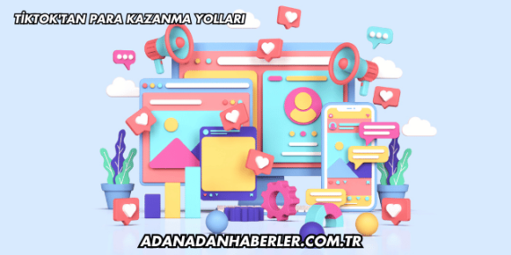 TikTok’tan Para Kazanma Yolları