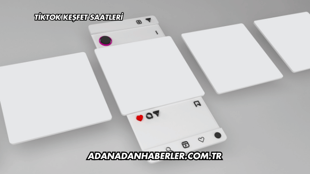 Tiktok Keşfet Saatleri