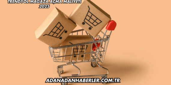 Trendyol Mağaza Açma Maliyeti 2025