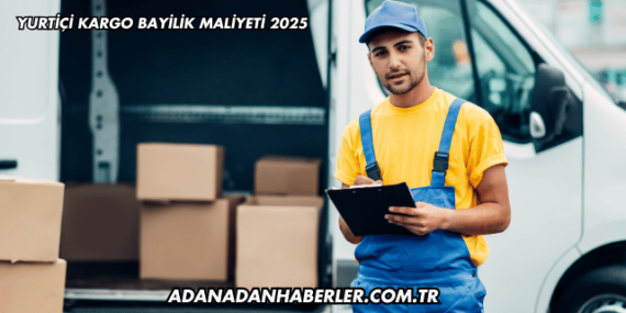 Yurtiçi Kargo Bayilik Maliyeti 2025