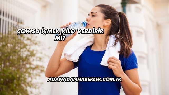 Çok Su İçmek Kilo Verdirir mi?