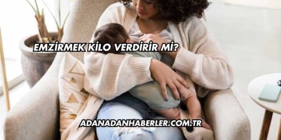 Emzirmek Kilo Verdirir mi?