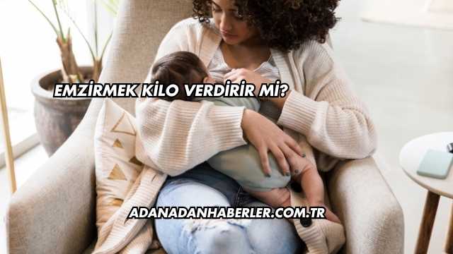 Emzirmek Kilo Verdirir mi?