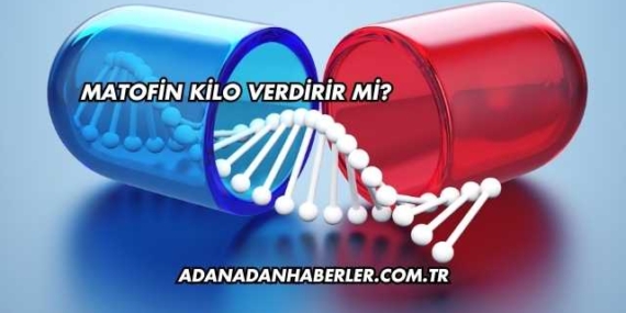Matofin Kilo Verdirir mi?