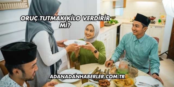 Oruç Tutmak Kilo Verdirir mi?