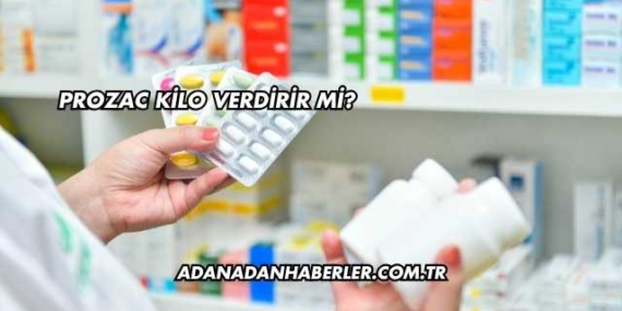 Prozac Kilo Verdirir mi?