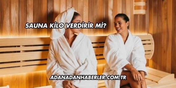 Sauna Kilo Verdirir mi?