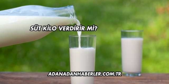 Süt Kilo Verdirir mi?
