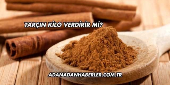 Tarçın Kilo Verdirir mi?