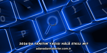 2026'da Tanıtım Yazısı Hâlâ Etkili mi?