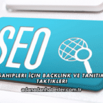 Ajans Sahipleri İçin Backlink ve Tanıtım Yazısı Taktikleri
