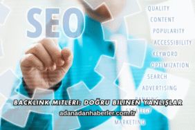 Backlink Mitleri: Doğru Bilinen Yanlışlar