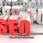 Google Bilgi Paneli Nasıl Oluşturulur?